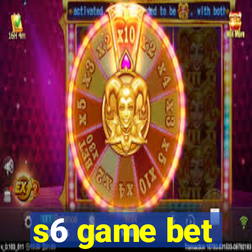 s6 game bet